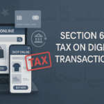 isual representation of Pakistan's tax on digital transactions under Section 6A with e-commerce and payment elements.